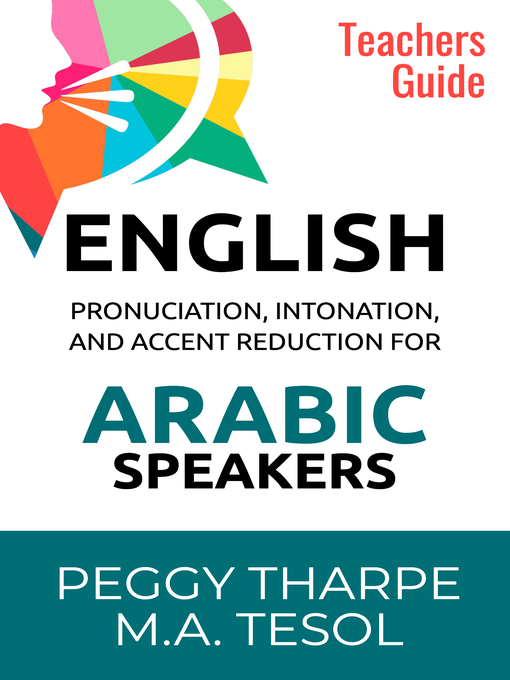 Title details for English Pronunciation, Intonation and Accent Reduction For Arabic Speakers by Peggy Tharpe - Available